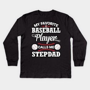 My Favorite Baseball Player Calls Me Stepdad Dad Father Son Kids Long Sleeve T-Shirt